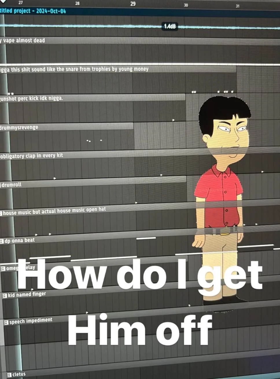 How do I get him off
